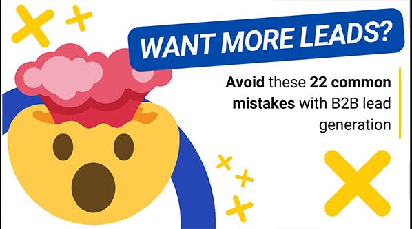 Want more leads? Avoid these 22 common mistakes with lead generation